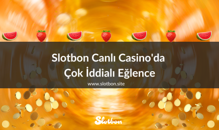 Slotbon Canlı Casino'da Çok İddialı Eğlence