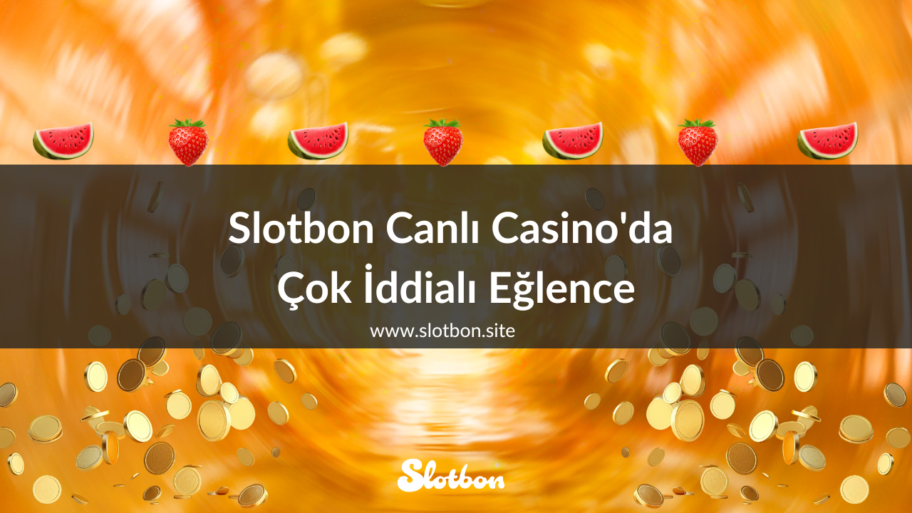 Slotbon Canlı Casino'da Çok İddialı Eğlence