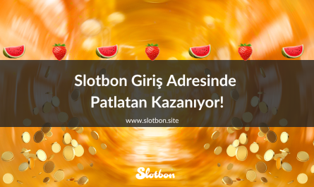 Slotbon Giriş Adresinde Patlatan Kazanıyor!